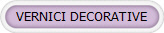 VERNICI DECORATIVE